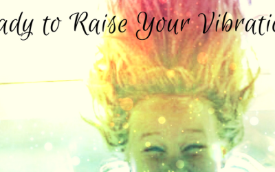 Ready to Raise Your Vibration?